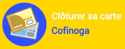 Cloturer Carte Cofinoga Resilier Facilement